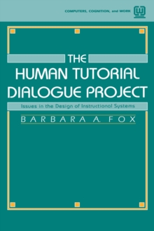 The Human Tutorial Dialogue Project : Issues in the Design of instructional Systems