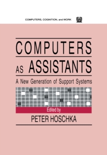 Computers As Assistants : A New Generation of Support Systems