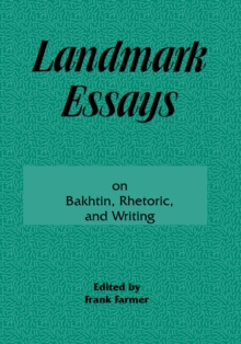 Landmark Essays on Bakhtin, Rhetoric, and Writing : Volume 13