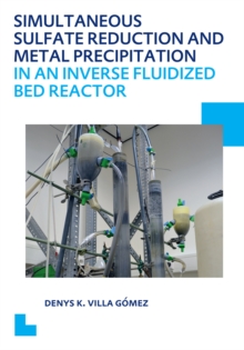 Simultaneous Sulfate Reduction and Metal Precipitation in an Inverse Fluidized Bed Reactor : UNESCO-IHE PhD Thesis