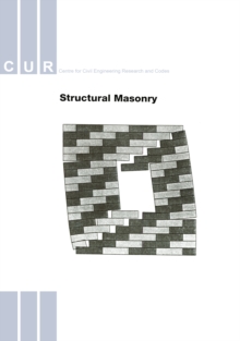 Structural Masonry : An Experimental/ Numerical Basis for Practical Design Rules (CUR Report 171)