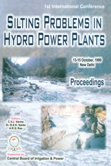 Silting Problems in Hydro Power Plants : Proceedings of the First International Conference, New Delhi, India, 13-15th October 1999