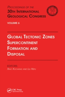 Global Tectonic Zones, Supercontinent Formation and Disposal : Proceedings of the 30th International Geological Congress, Volume 6