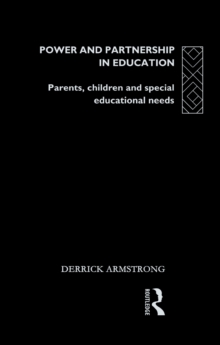 Power and Partnership in Education : Parents, Children and Special Educational Needs