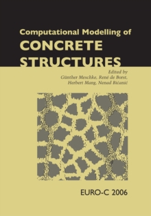 Computational Modelling of Concrete Structures : Proceedings of the EURO-C 2006 Conference, Mayrhofen, Austria, 27-30 March 2006