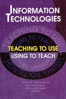 Information Technologies : Teaching to UseUsing to Teach