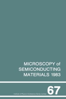 Microscopy of Semiconducting Materials 1983, Third Oxford Conference on Microscopy of Semiconducting Materials, St Catherines College, March 1983