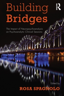 Building Bridges : The Impact of Neuropsychoanalysis on Psychoanalytic Clinical Sessions