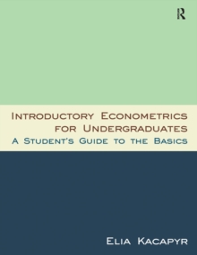 Introductory Econometrics for Undergraduates : A Student's Guide to the Basics