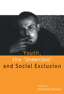 Youth, The `Underclass' and Social Exclusion