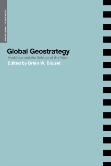 Global Geostrategy : Mackinder and the Defence of the West