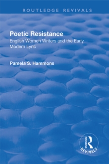 Poetic Resistance : English Women Writers and the Early Modern Lyric