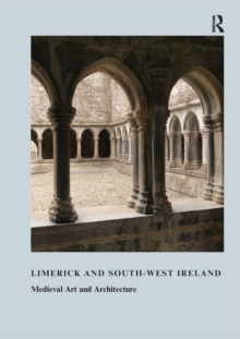 Limerick and South-West Ireland : Medieval Art and Architecture