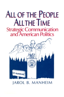 All of the People, All of the Time : Strategic Communication and American Politics