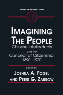 Imagining the People : Chinese Intellectuals and the Concept of Citizenship, 1890-1920