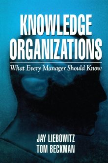 Knowledge Organizations : What Every Manager Should Know