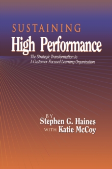 SUSTAINING High Performance : The Strategic Transformation to A Customer-Focused Learning Organization