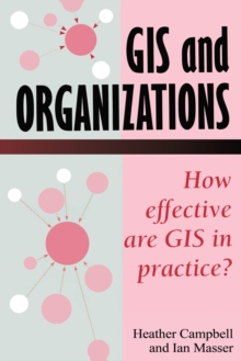 GIS In Organizations : How Effective Are GIS In Practice?