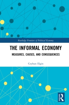 The Informal Economy : Measures, Causes, and Consequences