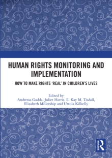 Human Rights Monitoring and Implementation : How To Make Rights 'Real' in Children's Lives