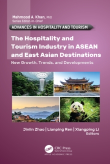 The Hospitalityand Tourism Industry in ASEAN and East Asian Destinations : New Growth, Trends, and Developments