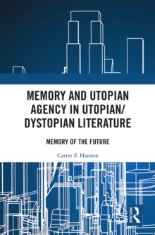 Memory and Utopian Agency in Utopian/Dystopian Literature : Memory of the Future