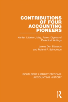 Contributions of Four Accounting Pioneers : Kohler, Littleton, May, Paton: Digests of Periodical Writings