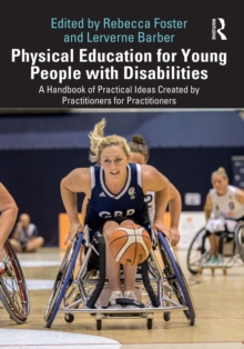 Physical Education for Young People with Disabilities : A Handbook of Practical Ideas Created by Practitioners for Practitioners