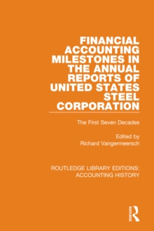 Financial Accounting Milestones in the Annual Reports of United States Steel Corporation : The First Seven Decades