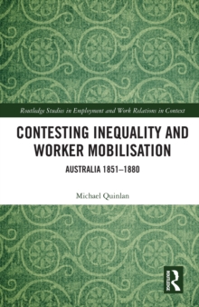 Contesting Inequality and Worker Mobilisation : Australia 1851-1880