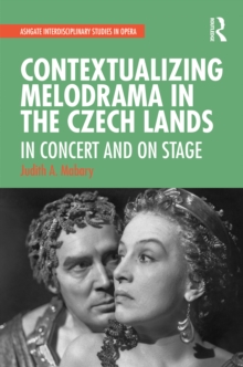 Contextualizing Melodrama in the Czech Lands : In Concert and on Stage