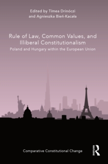 Rule of Law, Common Values, and Illiberal Constitutionalism : Poland and Hungary within the European Union