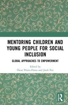 Mentoring Children and Young People for Social Inclusion : Global Approaches to Empowerment