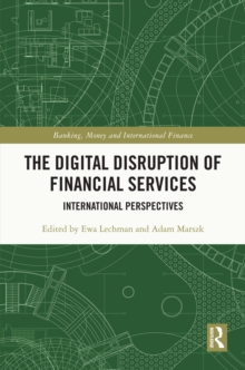 The Digital Disruption of Financial Services : International Perspectives