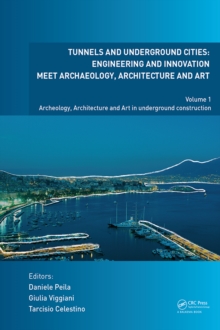 Tunnels and Underground Cities. Engineering and Innovation Meet Archaeology, Architecture and Art : Volume 1: Archaeology, Architecture and Art in Underground Construction