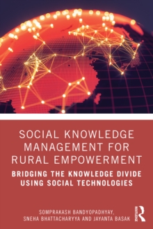 Social Knowledge Management for Rural Empowerment : Bridging the Knowledge Divide Using Social Technologies