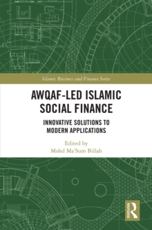 Awqaf-led Islamic Social Finance : Innovative Solutions to Modern Applications