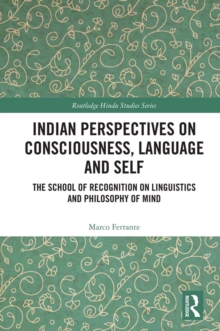 Indian Perspectives on Consciousness, Language and Self : The School of Recognition on Linguistics and Philosophy of Mind