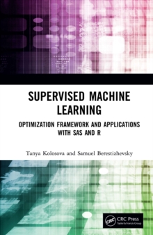 Supervised Machine Learning : Optimization Framework and Applications with SAS and R