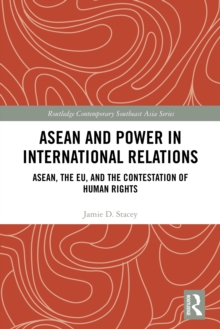 ASEAN and Power in International Relations : ASEAN, the EU, and the Contestation of Human Rights