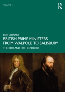 British Prime Ministers from Walpole to Salisbury: The 18th and 19th Centuries : Volume 1