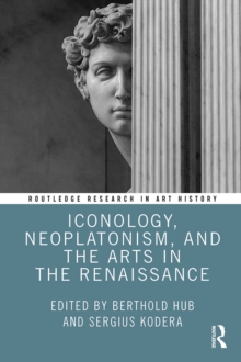 Iconology, Neoplatonism, and the Arts in the Renaissance