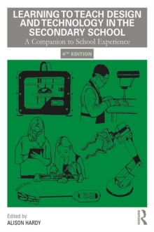 Learning to Teach Design and Technology in the Secondary School : A Companion to School Experience