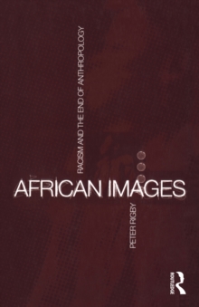 African Images : Racism and the End of Anthropology