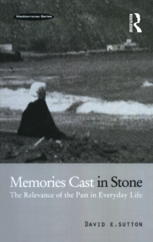 Memories Cast in Stone : The Relevance of the Past in Everyday Life