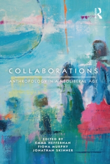 Collaborations : Anthropology in a Neoliberal Age