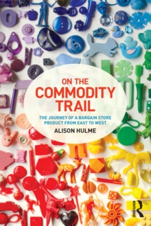 On the Commodity Trail : The Journey of a Bargain Store Product from East to West