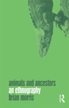 Animals and Ancestors : An Ethnography