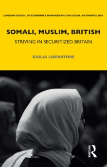 Somali, Muslim, British : Striving in Securitized Britain