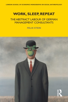 Work, Sleep, Repeat : The Abstract Labour of German Management Consultants